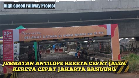 Update Terkini Jembatan Antilope Dari Jalur Layang Kereta Cepat Dk 5