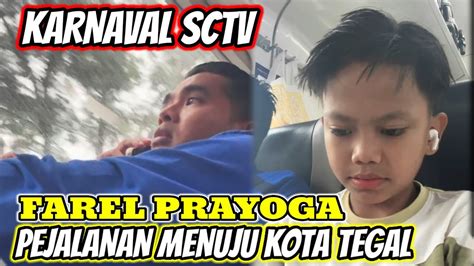 FAREL PRAYOGA OTW KOTA TEGAL DI ACARA KARNAVAL SCTV YouTube