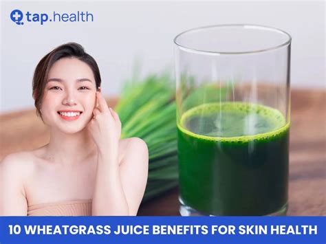 10 Amazing Wheatgrass Juice Benefits For Skin Health Tap Health