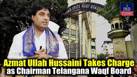 Azmat Ullah Hussaini Takes Charge As Chairman Telangana Waqf Board