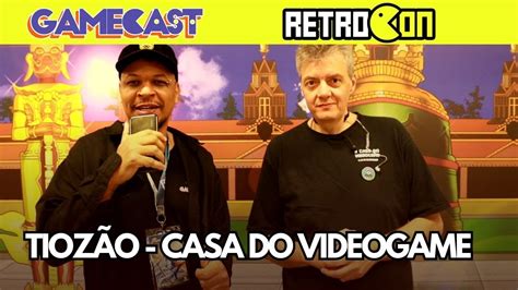 Entrevista Tioz O Da Casa Do Videogame Na Retrocon Youtube