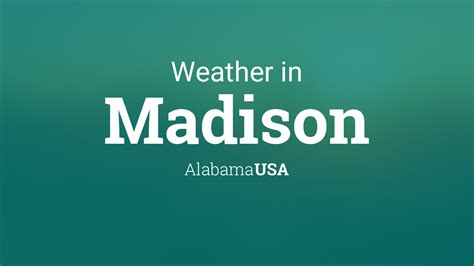 Weather for Madison, Alabama, USA