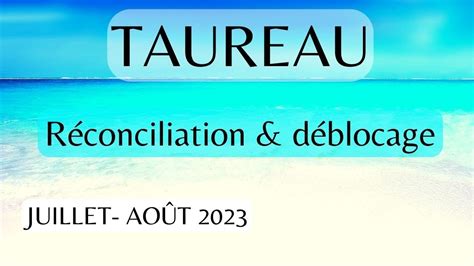 TAUREAU JUILLET AOUT 2023 Des solutions arrivent ça bouge enfin