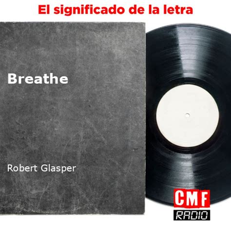 La historia y el significado de la canción Breathe Robert Glasper