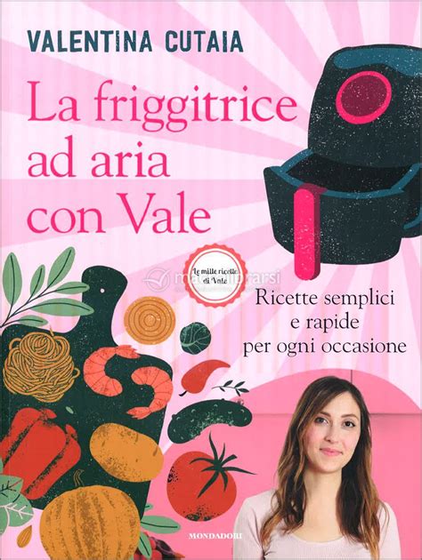 La Friggitrice Ad Aria Con Vale Libro Di Valentina Cutaia