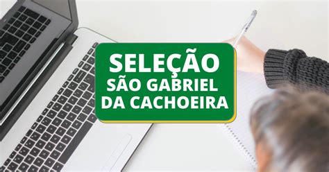 Prefeitura de São Gabriel da Cachoeira AM mais de 750 vagas até R