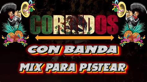 Corridos Con Banda Mix Para Pistear Puros Corridos Viejitos Mix YouTube