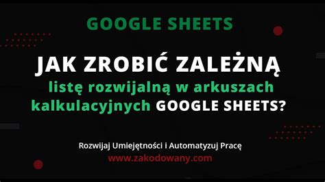 Jak zrobić zależną listę rozwijalną w arkuszu kalkulacyjnym Google