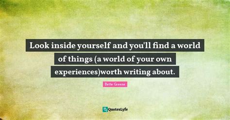 Look Inside Yourself And You Ll Find A World Of Things A World Of You