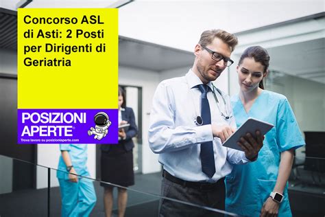 Concorso Asl Di Asti Posti Per Dirigenti Di Geriatria Posizioni Aperte