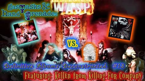 WASP Definitive Albums Deconstructed 13 W Kellen From Killing For