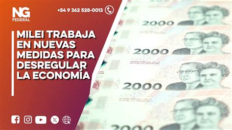 NGFEDERAL MILEI TRABAJA EN NUEVAS MEDIDAS PARA DESREGULAR LA ECONOMÍA