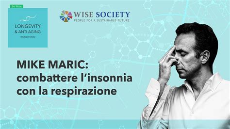 MIKE MARIC COMBATTERE LINSONNIA CON LA RESPIRAZIONE LONGEVITY FORUM