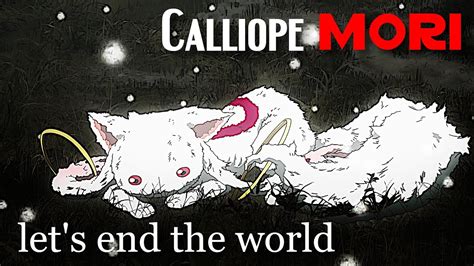 Madoka Magica Amv Calliope Mori Lets End The World First Versionunfinished Youtube