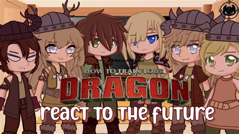 HTTYD React To The Future Gacha Club Gummybears YouTube