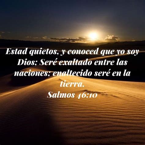 Salmos 46 10 Estad quietos y conoced que yo soy Dios Seré exaltado