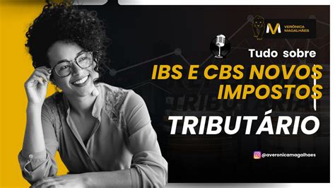 Explicando Novos Impostos Ibs E Cbs Nova Reforma Tributaria Youtube