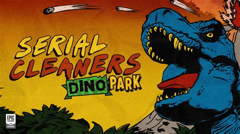 Serial Cleaners - Dino Park - Epic Games Store