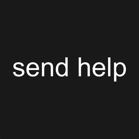 Send Help Meme T Shirt Teepublic