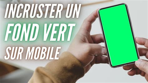 TUTO Comment Incruster Un Fond Vert Sur Mobile Perfect Video 5