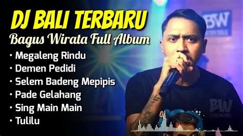 DJ Bali Terbaru Bagus Wirata Full Album Megaleng Rundu Demen