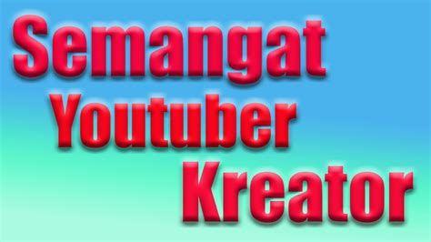 Salam Semangat Konten Kreator Youtube