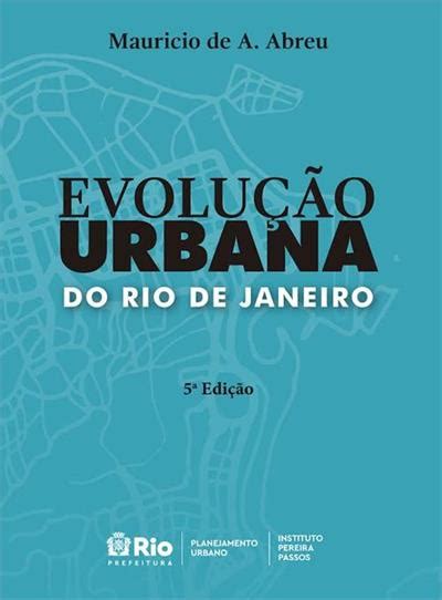 A Evolu Ao Urbana Do Rio De Janeiro Ed