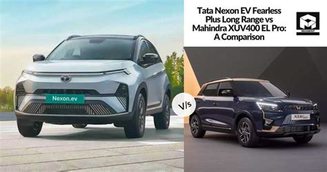 Tata Nexon Ev Fearless Plus Long Range Vs Mahindra Xuv El Pro A