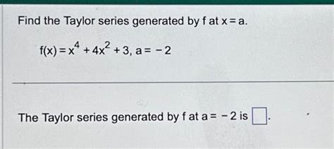 Solved Find The Taylor Series Generated By F At Xa