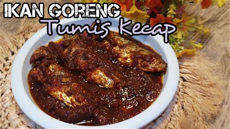 Resep Ikan Goreng Tumis Kecap Youtube