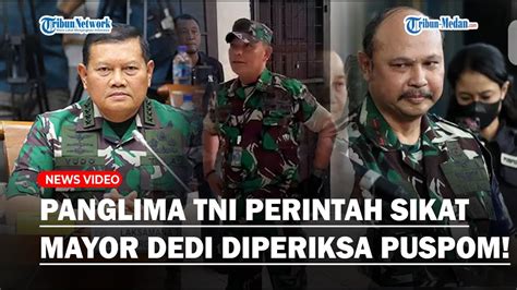 Puspom Tni Tegas Tindakan Mayor Dedi Show Of Force Panglima Perintah