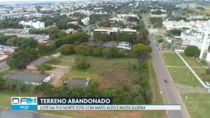 Moradores Da Asa Norte Cobram A Limpeza De Um Terreno Abandonado Df G