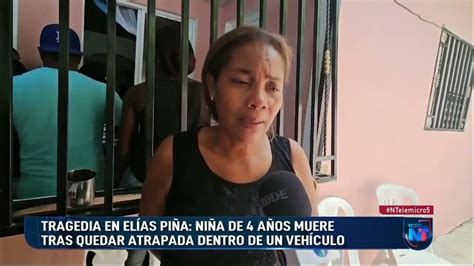 Tragedia En Elías Piña Niña De 4 Años Muere Tras Quedar Atrapada