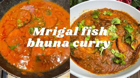 Mrigal Fish Bhuna Curry Easy To Make Fish Curry Youtube