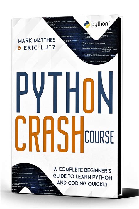 Python Crash Course A Complete Beginner’s Guide To Learn Python And Coding Quickly The Python