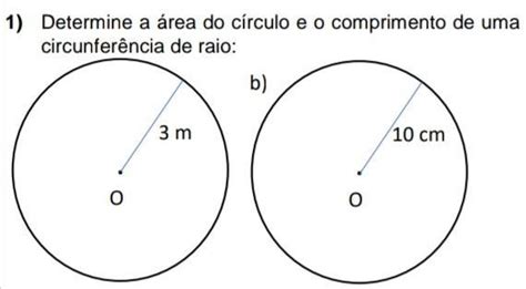 Determine A área Do Círculo E O Comprimento De Uma Circunferência De