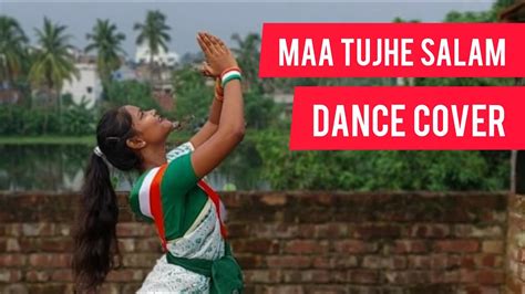 Maa Tujhe Salaam Song By A R Rahman Dance Covered Video YouTube