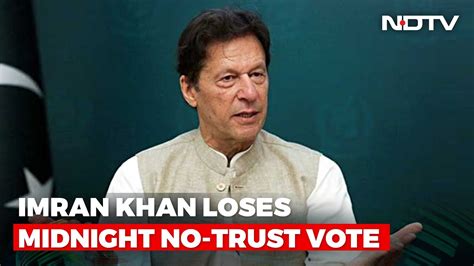 Imran Khan Loses Midnight No Trust Vote Removed As Pakistan PM YouTube