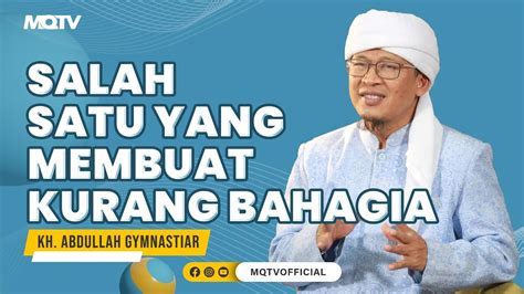 Salah Satu Yang Membuat Kurang Bahagia Kajian Aagym Youtube