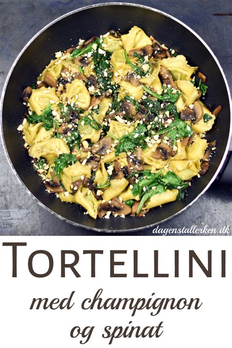 Tortellini Med Champignon Og Spinat Dagens Tallerken