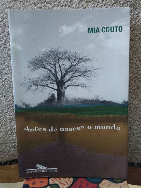 Livro Mia Couto Antes De Nascer O Mundo Companhia Das Letras