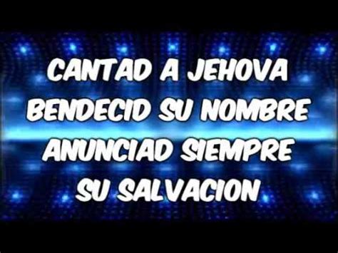 Cantad A Jehova Cantico Nuevo Cantico Nuevo Youtube