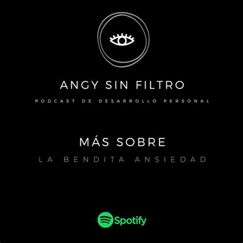 MÁs Sobre La Bendita Ansiedad Angy Sin Filtro Podcast De Desarrollo Personal Podcast On Spotify