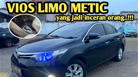 VIOS LIMO METIC TAHUN 2015 PAS UNTUK YANG SENANG METIC YouTube