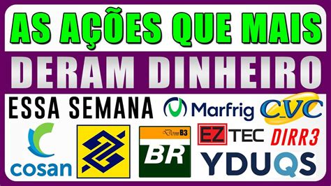 AS AÇÕES QUE MAIS DERAM DINHEIRO ESSA SEMANA Fechamento de Mercado