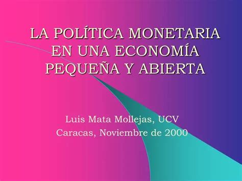 PPT LA POLÍTICA MONETARIA EN UNA ECONOMÍA PEQUEÑA Y ABIERTA