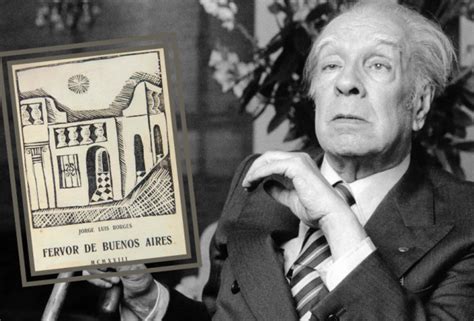 Fervor De Buenos Aires La Primera Obra De Jorge Luis Borges Cumple