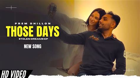 Those Days Prem Dhillon Official Video New Song Stolen Dreams EP