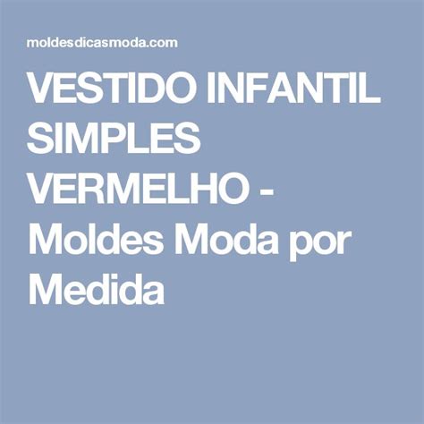 VESTIDO INFANTIL SIMPLES VERMELHO Moldes Dicas Moda Molde Vestidos