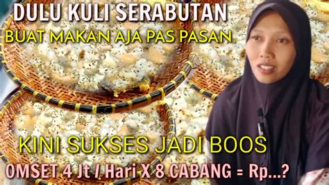 IBU CERDAS DULU JADI KULI SEKARANG JADI BOS PUNYA 8 CABANG Diajari